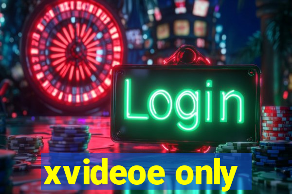 xvideoe only