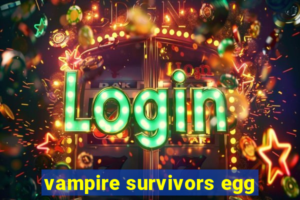 vampire survivors egg