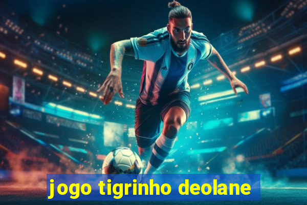 jogo tigrinho deolane