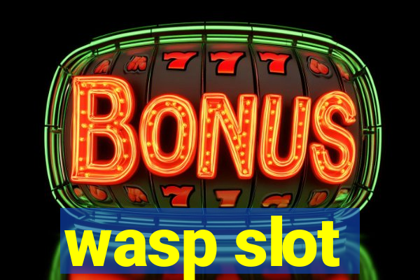 wasp slot