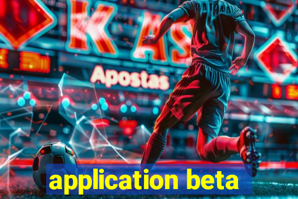 application beta