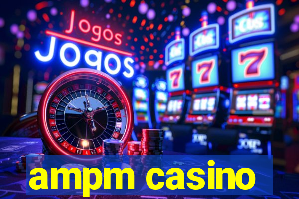 ampm casino