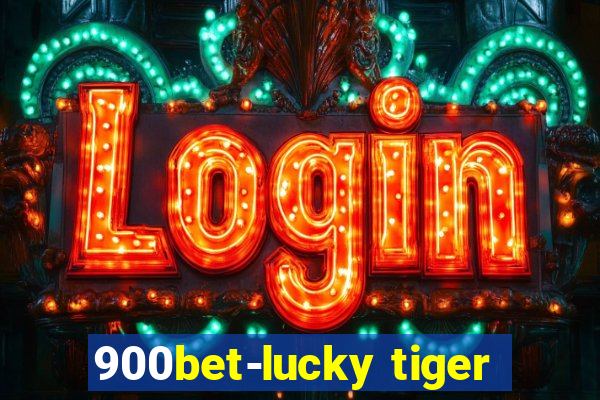 900bet-lucky tiger