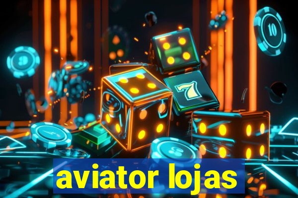 aviator lojas