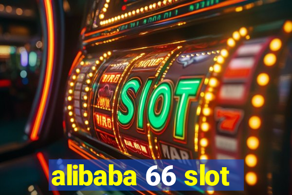 alibaba 66 slot