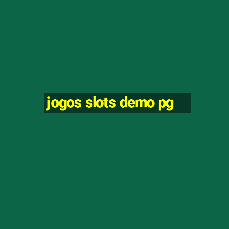 jogos slots demo pg