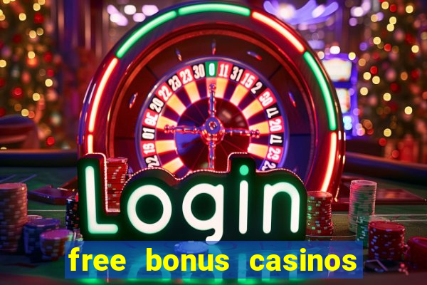 free bonus casinos no deposit