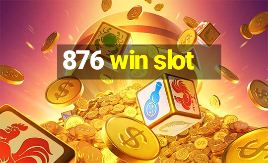 876 win slot