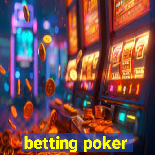 betting poker