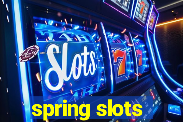 spring slots