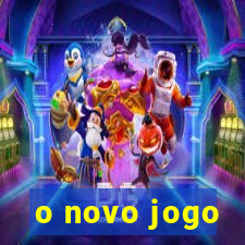 o novo jogo