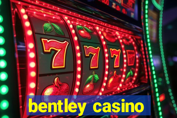 bentley casino