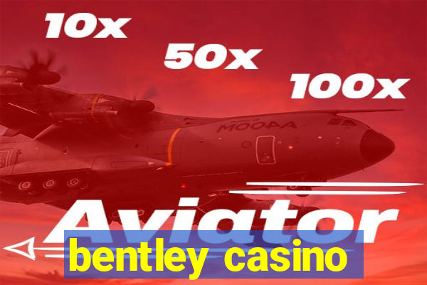 bentley casino