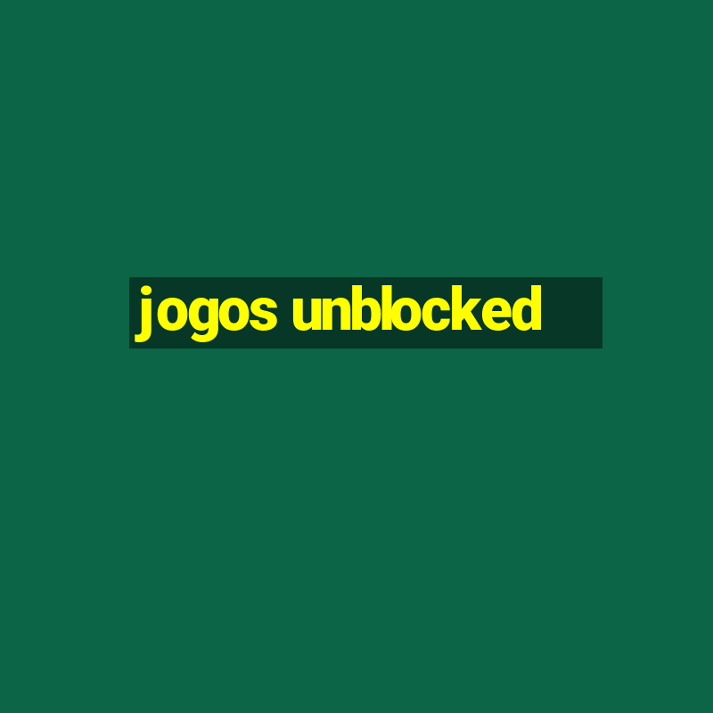 jogos unblocked