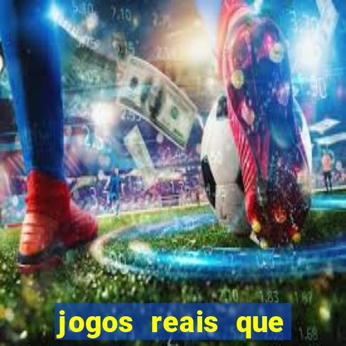 jogos reais que ganha dinheiro