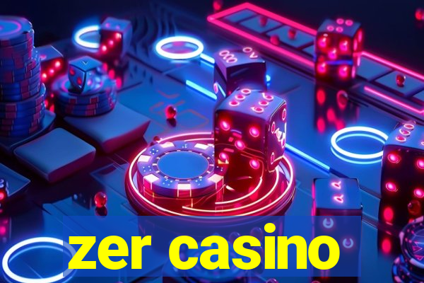 zer casino