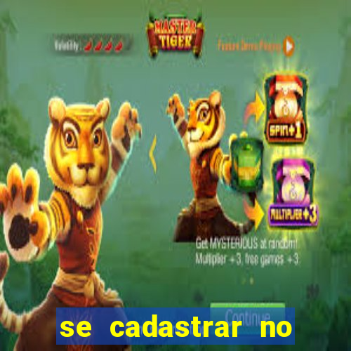 se cadastrar no jogo do tigre