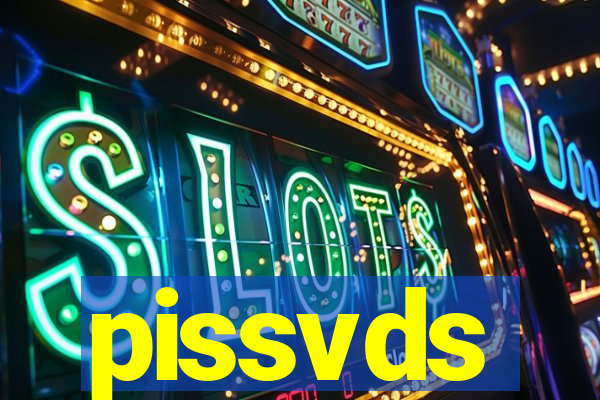 pissvds