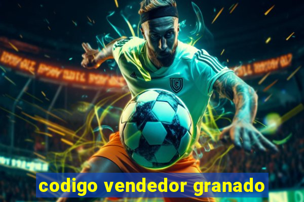 codigo vendedor granado