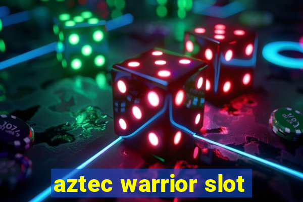 aztec warrior slot