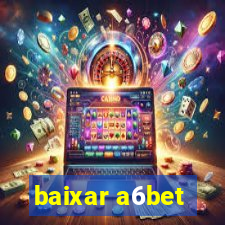 baixar a6bet