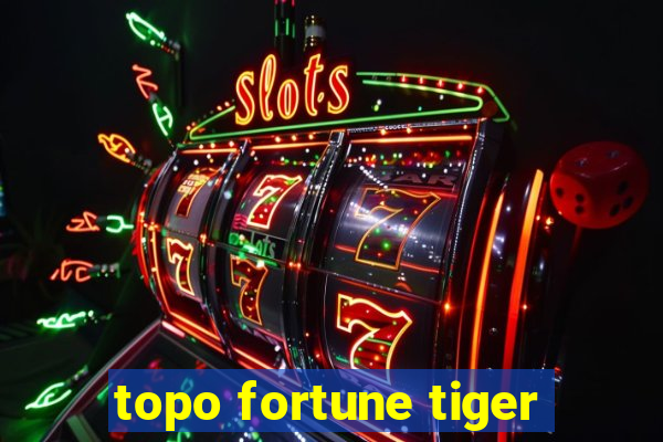 topo fortune tiger