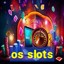 os slots