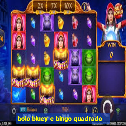 bolo bluey e bingo quadrado