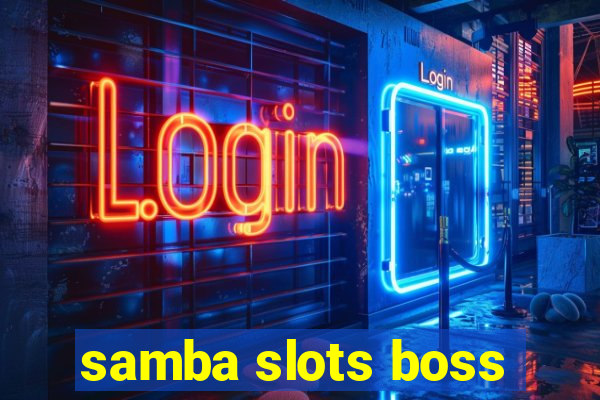 samba slots boss