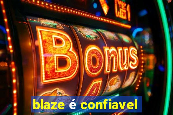 blaze é confiavel