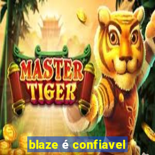 blaze é confiavel