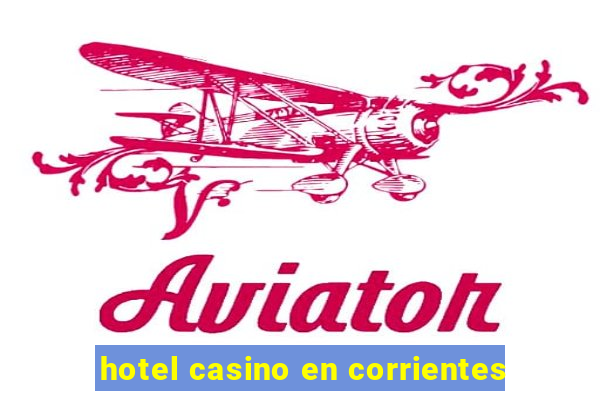 hotel casino en corrientes