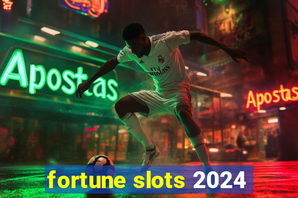 fortune slots 2024