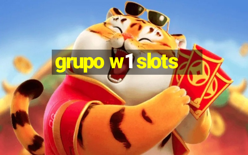 grupo w1 slots