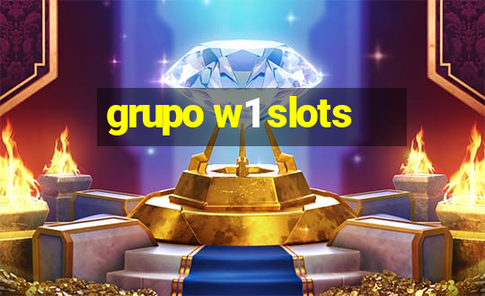 grupo w1 slots