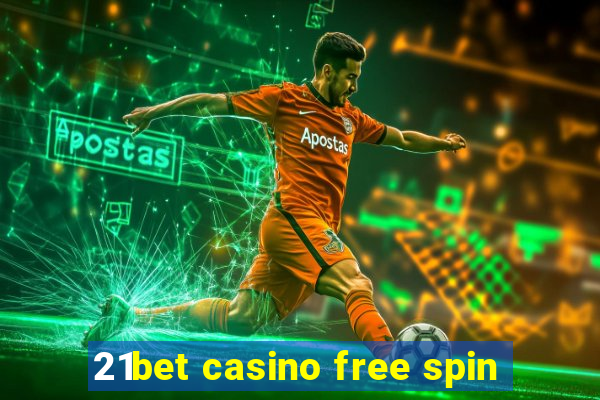 21bet casino free spin