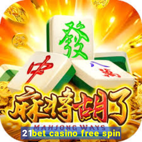 21bet casino free spin