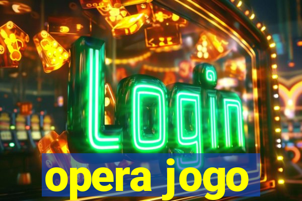 opera jogo