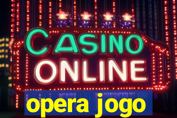 opera jogo