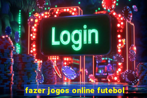 fazer jogos online futebol