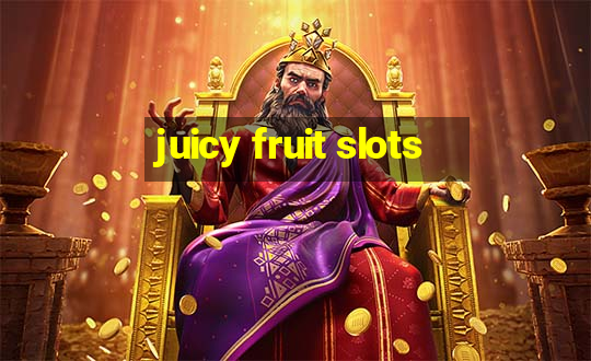 juicy fruit slots