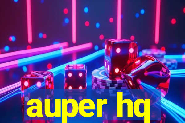 auper hq