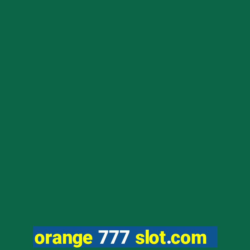 orange 777 slot.com