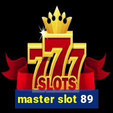 master slot 89