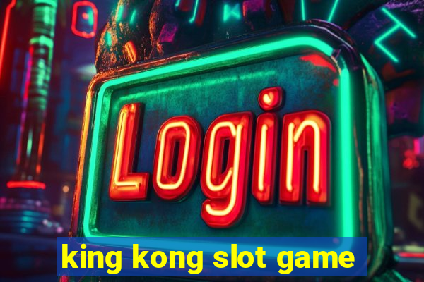 king kong slot game