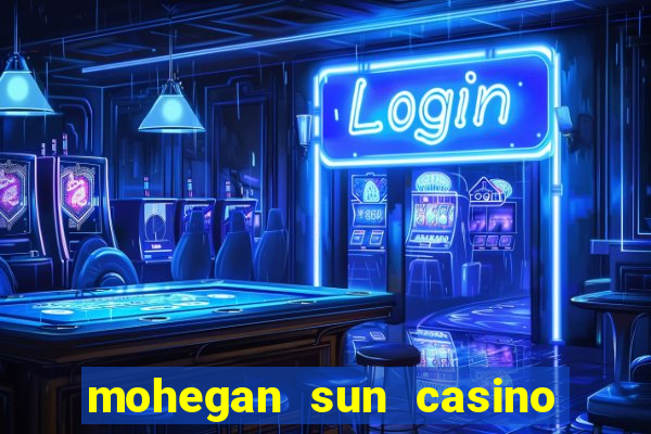 mohegan sun casino in connecticut