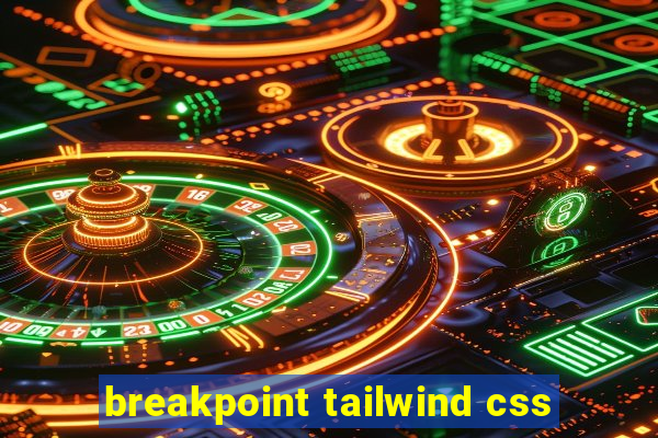 breakpoint tailwind css