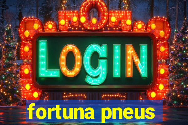 fortuna pneus