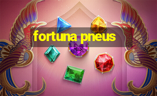 fortuna pneus