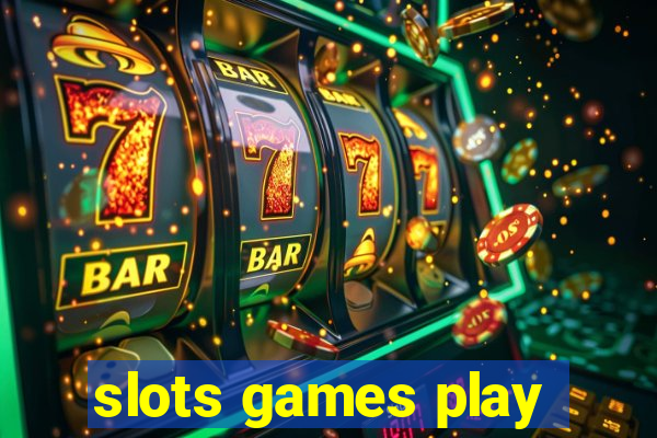 slots games play